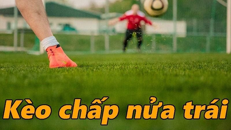 Hướng dẫn chi tiết cách đọc kèo chấp 0.5 trái